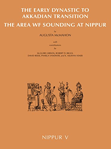 Stock image for Nippur V: The Early Dynastic to Akkadian Transition, The Area WF Sounding at Nippur for sale by Windows Booksellers