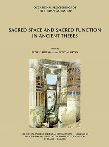 Stock image for Sacred Space and Sacred Function in Ancient Thebes [Studies in Ancient Oriental Civilization 61] for sale by Windows Booksellers