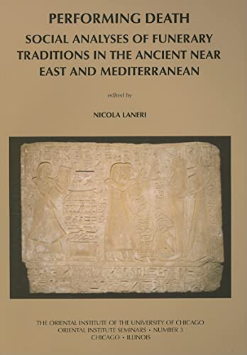 Stock image for Performing Death: Social Analyses of Funerary Traditions in the Ancient Near East and Mediterranean (Oriental Institute Seminars) for sale by Front Cover Books