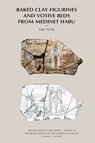 Baked Clay Figurines and Votive Beds from Medinet Habu (Oriental Institute Museum Publications) (9781885923585) by Teeter, Emily