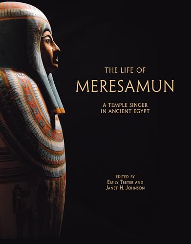 The Life of Meresamun: A Temple Singer in Ancient Egypt.; (The Oriental Institute Museum Publicat...