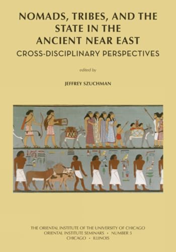 Stock image for Nomads, Tribes and the State in the Ancient Near East: Cross-disciplinary Perspectives (Oriental Institute Seminars) for sale by Ergodebooks