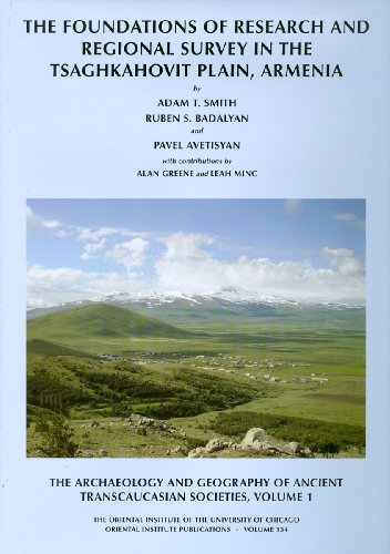 9781885923622: The Archaeology and Geography of Ancient Transcaucasian Societies, Volume I: The Foundations of Research and Regional Survey in the Tsaghkahovit Plain, Armenia: 134 (Oriental Institute Publications)