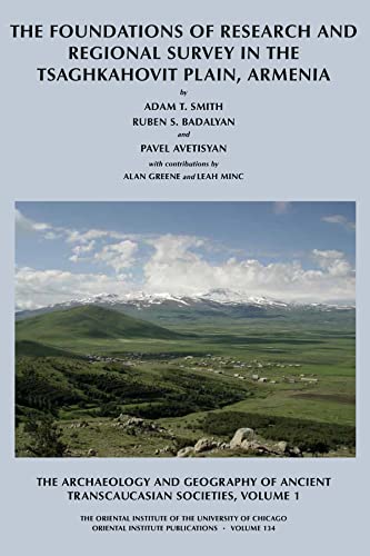 9781885923622: The Archaeology and Geography of Ancient Transcaucasian Societies: The Foundations of Research and Regional Survey in the Tsaghkahovit Plain, Armenia