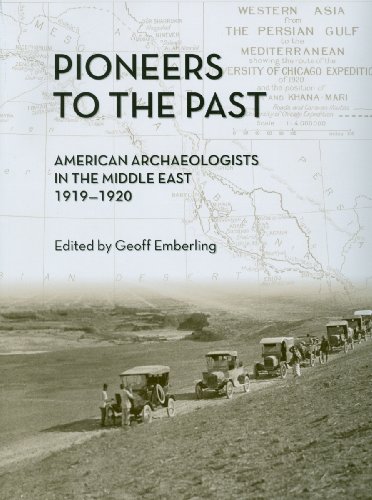 9781885923707: Pioneers to the Past: American Archaeologists in the Middle East, 1919-1920 (Oriental Institute Museum Publications)