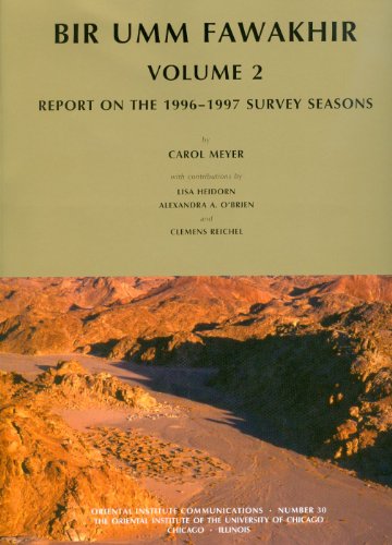 Bir Umm Fawakhir, Volume 2: Report on the 1996-1997 Survey Seasons (Oriental Institute Communications) (9781885923714) by Heidorn, Lisa; Reichel, Clemens D.; Meyer, Carol; Heidorn, Lisa A.; O'Brien, Alexandra A.; Reichel, Clemens