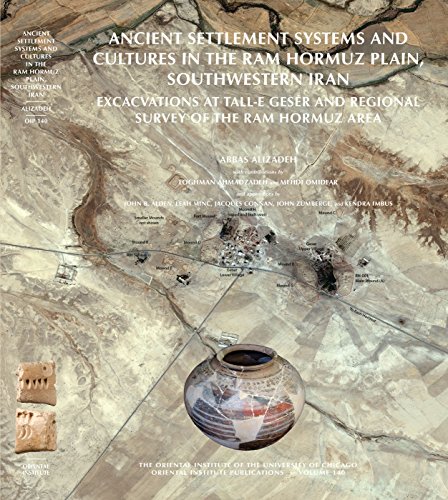 Stock image for Ancient Settlement Systems and Cultures in the Ram Hormuz Plain, Southwestern Iran: Excavations at Tall-e Geser and Regional Survey in the Ram Hormuz Area (Oriental Institute Publications) for sale by Powell's Bookstores Chicago, ABAA