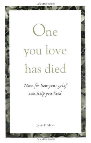 Beispielbild fr One You Love Has Died: Ideas for How Your Grief Can Help You Heal zum Verkauf von ThriftBooks-Dallas