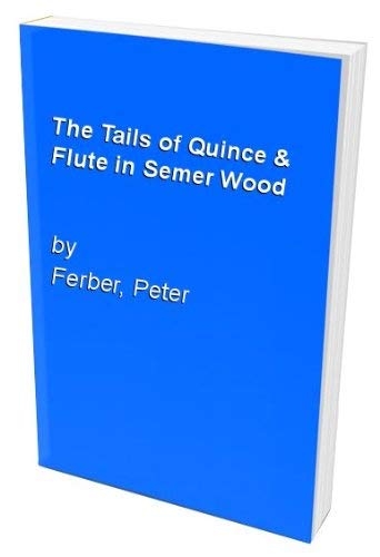 THE TAILS OF QUINCE AND FLUTE: IN SEMER WOOD