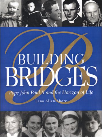 Stock image for Building Bridges: Pope John Paul II and the Horizon of Life for sale by Wonder Book