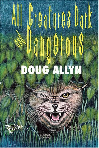 Beispielbild fr All Creatures Dark and Dangerous : The Dr. David Westbrook Stories zum Verkauf von Front Cover Books