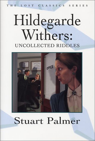 Beispielbild fr HILDEGARDE WITHERS: UNCOLLECTED RIDDLES **Lost Classics Ser.) zum Verkauf von MURDER BY THE BOOK