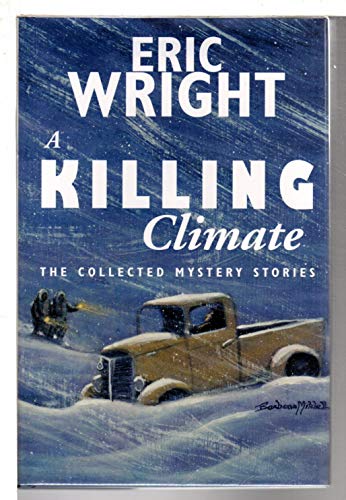 Imagen de archivo de A KILLING CLIMATE: The Collected Mystery Stories of Eric Wright a la venta por MURDER BY THE BOOK