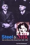 Stock image for Steel & Silk: Men & Women Who Shaped Syria 1900-2000 for sale by The Book Spot