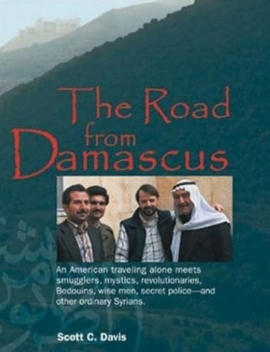 Beispielbild fr ROAD FROM DAMASCUS: An American Travelling Alone Meets Smugglers, Mystics, Revolutionaries, Bedouins, Wise Men, Secret Police -- & Other Ordinary Syrians (Bridge Between the Cultures Series) zum Verkauf von WorldofBooks