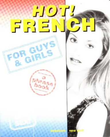 9781885948250: Hot! French for Guys and Girls: A Phrase Book for Love and Sex