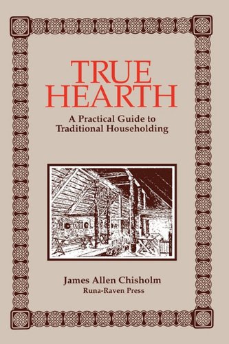 Imagen de archivo de True Hearth: A Practical Guide to Traditional Householding a la venta por BooksRun