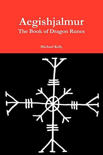 Aegishjalmur: The Book of Dragon Runes - Kelly, Michael