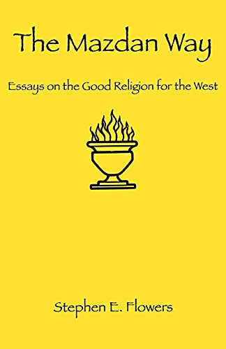 Imagen de archivo de The Mazdan Way Essays on the Good Religion for the West a la venta por PBShop.store US