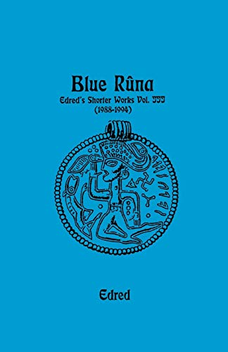 Imagen de archivo de Blue Runa: Edred's Shorter Wporks (1988-1994) a la venta por HPB-Emerald