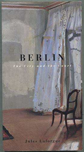 Berlin: The City and the Court (9781885983022) by Laforgue, Jules; Smith, William Jay