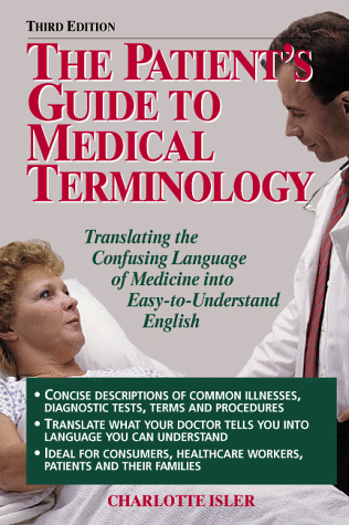 Stock image for Patient's Guide to Medical Terminology: Translating the Confusing Language of Medicine Into Easy-To-Understand English for sale by ThriftBooks-Dallas