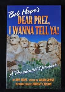 Imagen de archivo de Bob Hope's Dear Prez, I Wanna Tell Ya! : A Presidential Jokebook. a la venta por HPB-Diamond