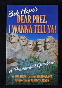 Stock image for Bob Hope's Dear Prez, I Wanna Tell Ya! : A Presidential Jokebook. for sale by ThriftBooks-Dallas