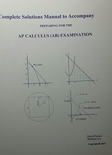 Complete Solutions Manual to Accompany Preparing for the AP Calculus (AB) Examination (9781886018297) by David Penner