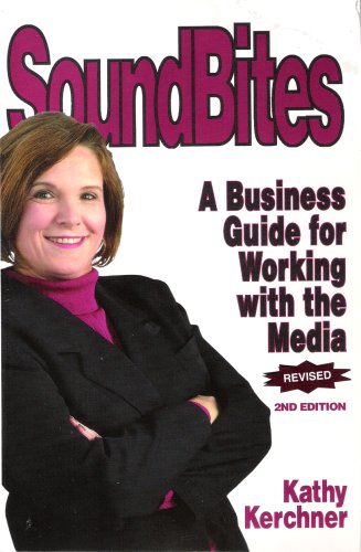 Beispielbild fr SoundBites: A Business Guide for Working with the Media zum Verkauf von ThriftBooks-Dallas