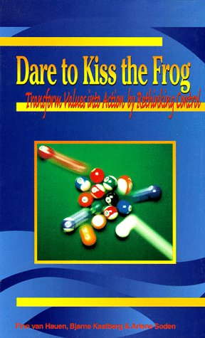 Beispielbild fr Dare to Kiss the Frog: Transform Values Into Action by Rethinking Control zum Verkauf von ThriftBooks-Atlanta