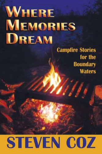 Stock image for Where Memories Dream : Campfire Stories for the Boundary Waters for sale by Better World Books