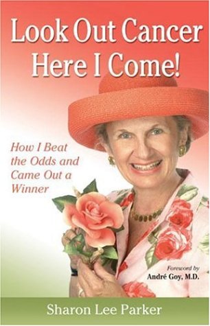 9781886039100: Look Out Cancer, Here I Come: How I Beat the Odds and Came Out a Winner