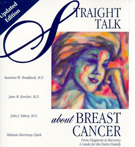 Imagen de archivo de Straight Talk about Breast Cancer : From Diagnosis to Recovery a la venta por Better World Books