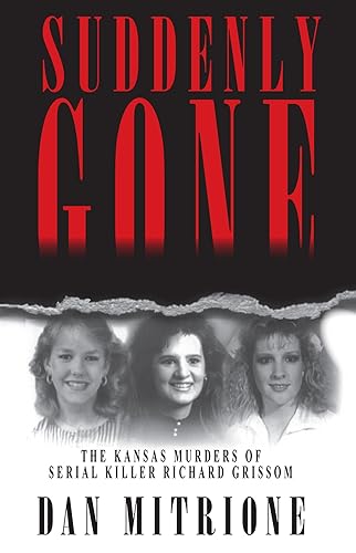 Stock image for Suddenly Gone: The Kansas Murders of Serial Killer Richard Grissom for sale by SecondSale