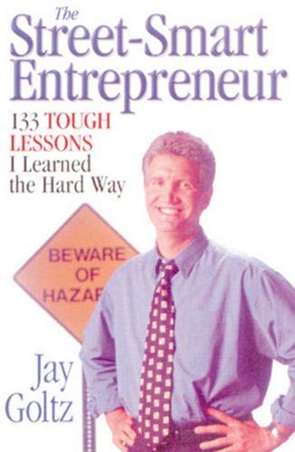 Stock image for The Street-Smart Entrepreneur: 133 Tough Lessons I Learned the Hard Way for sale by SecondSale