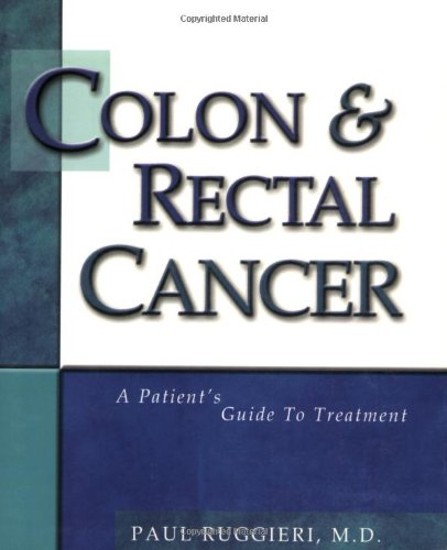 9781886039513: Colon and Rectal Cancer: A Patient's Guide to Treatment