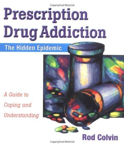 9781886039520: Prescription Drug Addiction: The Hidden Epidemic : A Guide to Coping and Understanding