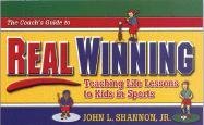 Beispielbild fr The Coach's Guide to Real Winning: Teaching Life Lessons to Kids in Sports zum Verkauf von SecondSale