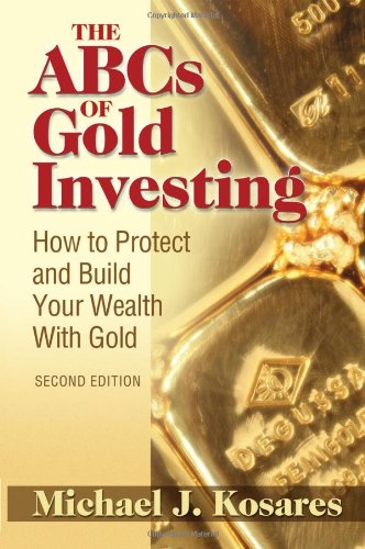 Beispielbild fr The ABCs of Gold Investing: How to Protect and Build Your Wealth with Gold zum Verkauf von SecondSale