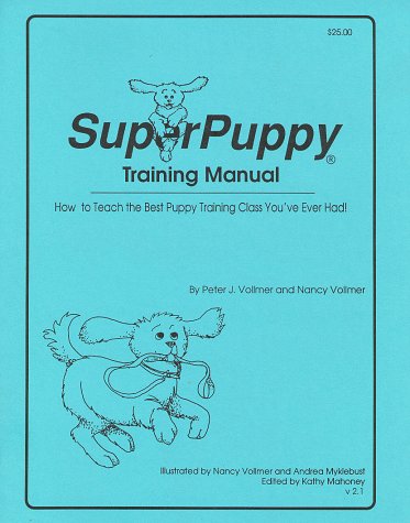 Beispielbild fr Super Puppy Training Manual : How to Teach the Best Puppy Training Class You've Ever Had! zum Verkauf von Better World Books
