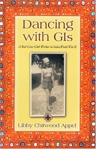 Dancing With Gis: A Red Cross Club Worker In India, World War II