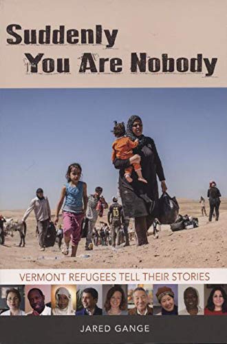 Beispielbild fr Suddenly You Are Nobody: Vermont Refugees Tell Their Story zum Verkauf von SecondSale