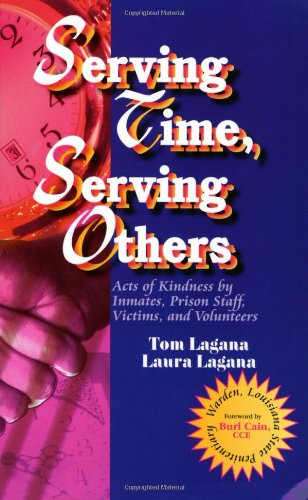 Serving Time, Serving Others: Acts of Kindness by Inmates, Prison Staff, Victims, and Volunteers (9781886068063) by Lagana, Tom; Lagana, Laura