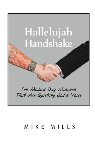 Hallelujah Handshake: Ten Modern-Day Miscues That Are Quieting God's Voice (9781886068407) by Mills, Mike; Abbott, Candy