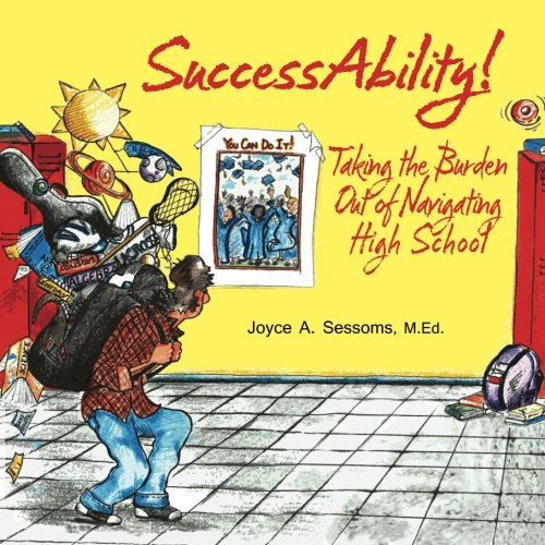 Stock image for SuccessAbility!: Taking the Burden Out of Navigating High School for sale by GF Books, Inc.