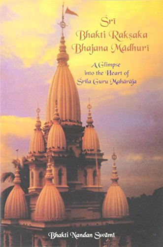 Stock image for Sri Bhakti Raksaka Madhuri: A Glimpse Into the Heart of Srila Guru Maharaja for sale by ThriftBooks-Dallas