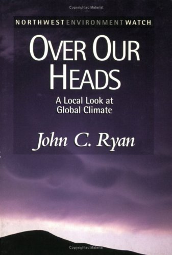 Stock image for Over Our Heads: A Local Look at Global Climate (New Report) for sale by Vashon Island Books