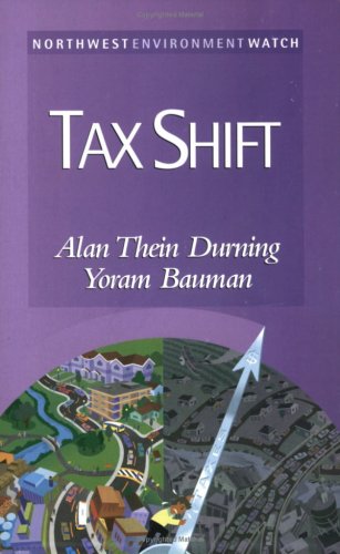 9781886093072: Tax Shift: How to Help the Economy, Improve the Environment, and Get the Tax Man Off Our Backs