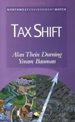 9781886093072: Tax Shift: How to Help the Economy, Improve the Environment, and Get the Tax Man Off Our Backs (New Report)